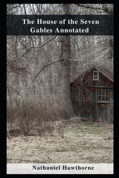 The House of the Seven Gables Annotated - Nathaniel Hawthorne - Bøger - Independently Published - 9798463194923 - 23. august 2021