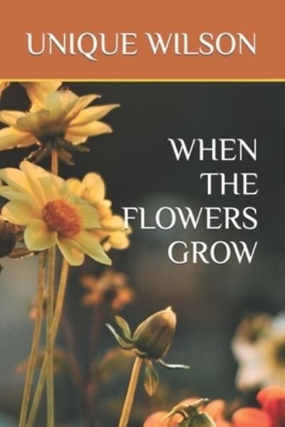 Cover for Unique Wilson · When the Flowers Grow (Paperback Bog) (2021)
