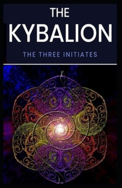 Cover for Three Initiates · Kybalion: Illustrated Edition (Paperback Book) (2021)