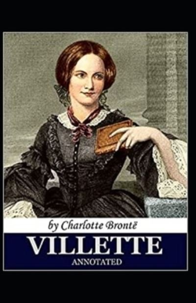 Villette Annotated - Charlotte Bronte - Boeken - Independently Published - 9798519877923 - 13 juni 2021