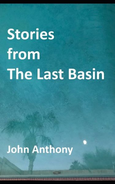 Cover for John Anthony · Stories from The Last Basin (Pocketbok) (2021)