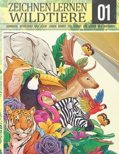 Cover for Clipart Adventure · Zeichnen Lernen Wildtiere 1: LEHRREICH, INTERESSANT UND LEICHT LERNEN SCHRITT FUER SCHRITT FUER KINDER UND ANFAENGER!: Zeichnen Sie Pferd Bar Giraffe Tiger Wolf Loewe Elefant Kaninchen Fuchs und mehr Tiere - Weihnachts- und Schulanfangsgeschenk - Zeichnen (Paperback Book) (2021)