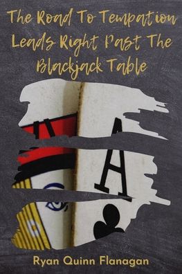 Cover for Ryan Quinn Flanagan · The Road To Temptation Leads Right Past The Blackjack Table (Paperback Book) (2020)