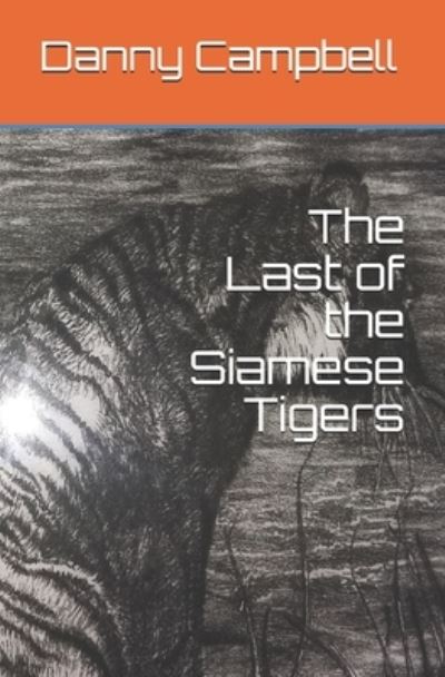 Cover for Danny Campbell · The Last of the Siamese Tigers (Paperback Book) (2020)