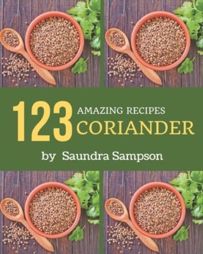 Cover for Saundra Sampson · 123 Amazing Coriander Recipes (Paperback Book) (2020)