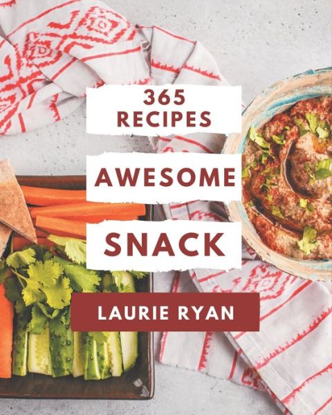 Cover for Laurie Ryan · 365 Awesome Snack Recipes (Paperback Book) (2020)