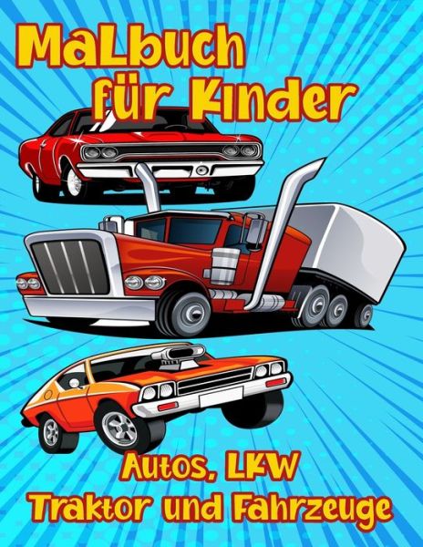 Cover for Ultimatives Design · Malbuch fur Kinder Autos LKW Traktor und Fahrzeug (Paperback Book) (2020)