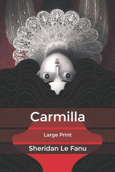 Cover for Sheridan Le Fanu · Carmilla: Large Print (Paperback Book) (2020)