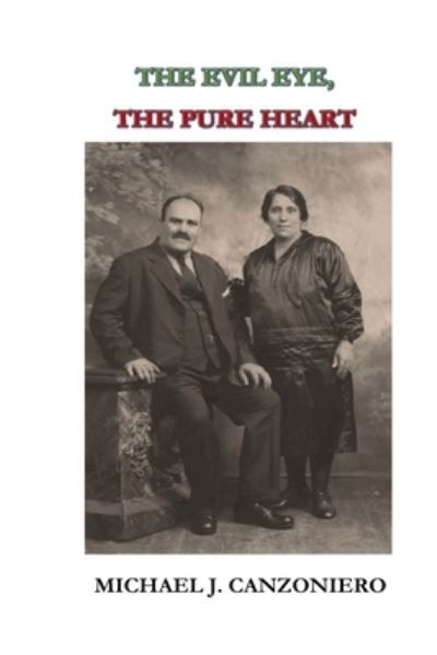 Cover for Canzoniero, Michael J, PH D · The Evil Eye, The Pure Heart: A Story of Courage in the New World (Paperback Book) (2020)