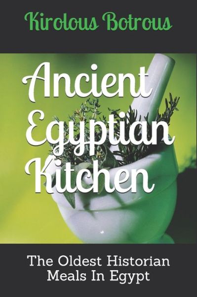 Cover for Kirolous Botrous · Ancient Egyptian Kitchen (Pocketbok) (2020)