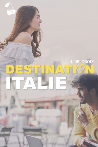 Destination Italie - J Delcroix - Książki - Independently Published - 9798645002923 - 14 maja 2020