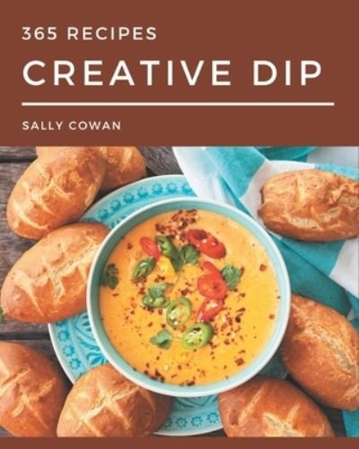 Cover for Sally Cowan · 365 Creative Dip Recipes (Paperback Book) (2020)