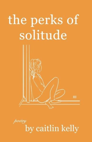 Caitlin Kelly · The perks of solitude (Pocketbok) (2021)