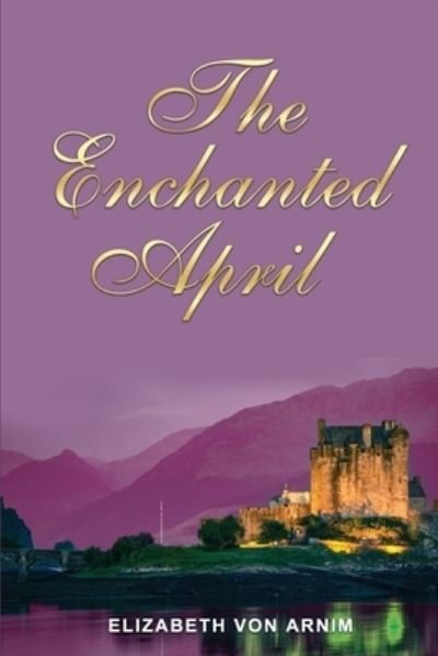 Cover for Elizabeth von Arnim · The Enchanted April by Elizabeth von Arnim (Paperback Book) (2021)