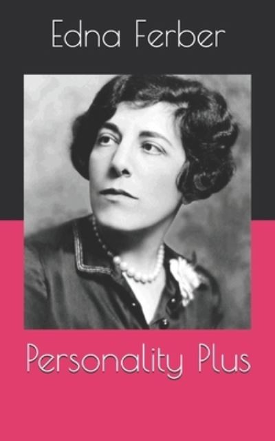 Personality Plus - Edna Ferber - Books - Independently Published - 9798719873923 - April 19, 2021