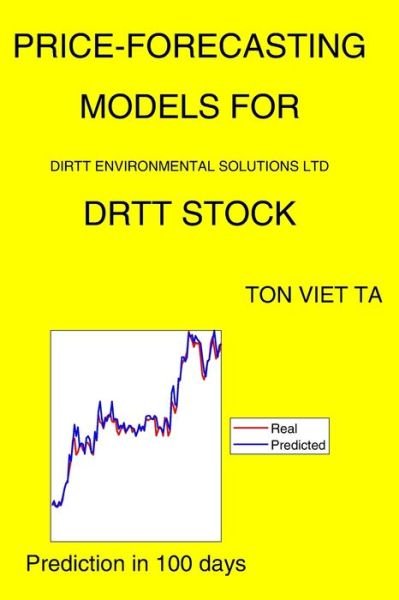 Cover for Ton Viet Ta · Price-Forecasting Models for Dirtt Environmental Solutions Ltd DRTT Stock (Paperback Book) (2021)