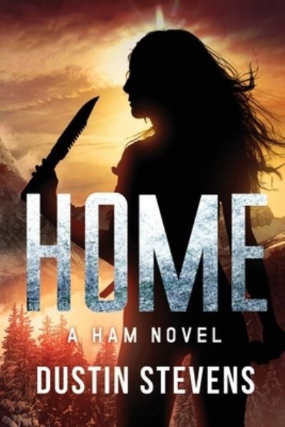 Cover for Dustin Stevens · Home: A HAM Novel Suspense Thriller (Paperback Book) (2022)