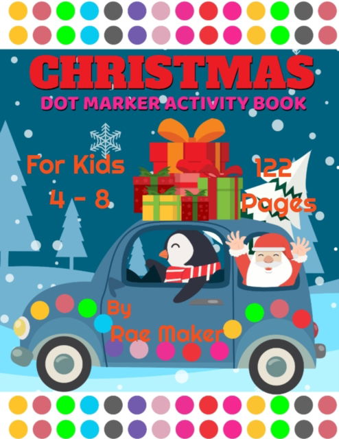 Christmas Dot Marker Activity Book for Kids 4 - 8 - Rae Maker - Bøger - Independently Published - 9798837919923 - 24. juni 2022