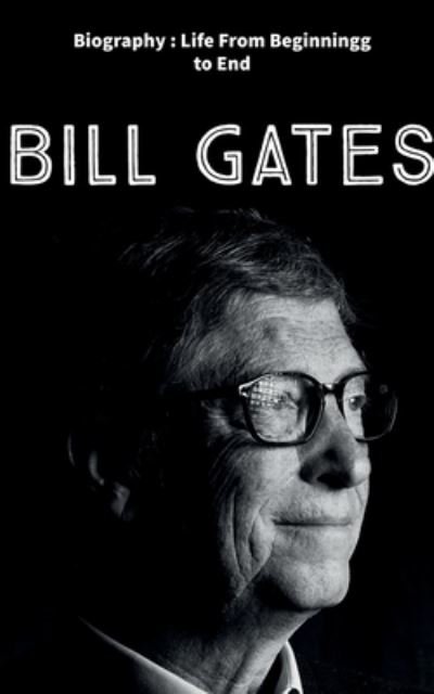 Cover for Team Indus · Bill Gates: Biography: Life from Beginning to End (Paperback Book) (2021)