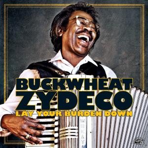 Cover for Buckwheat Zydeco · Lay Your Burden Down (CD) (2009)