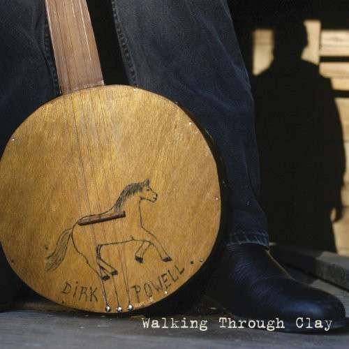Cover for Dirk Powell · Walking Through Clay (CD) [Digipak] (2014)