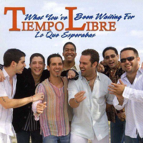 Tiempo Libre · What You've Been Waiting (CD) (2006)