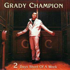 Cover for Grady Champion · 2 Days Short Of A Week (CD) (2001)