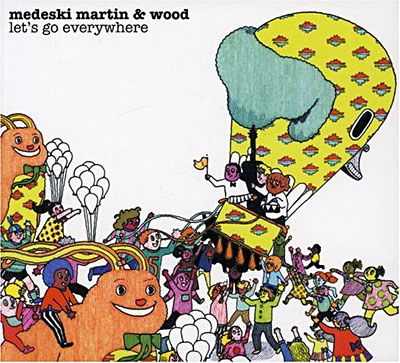 Let's Go Everywhere - Medeski Martin - Musikk - LITTLE MOUNTAIN RECORDING - 0020286111924 - 14. november 2008