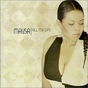 All My Life - Maysa - Música - ENCODED JAZZ - 0026656420924 - 25 de enero de 2007