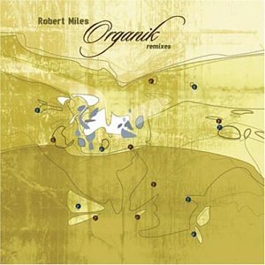 Cover for Robert Miles · Organik Remixes (CD) (2003)