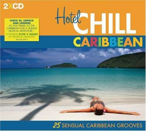 Cover for HOTEL CHILL: CARIBBEAN-Jose Sebeloue,Gwada Soul Orch,Border Sound,Eva (CD) [Digipak] (2013)