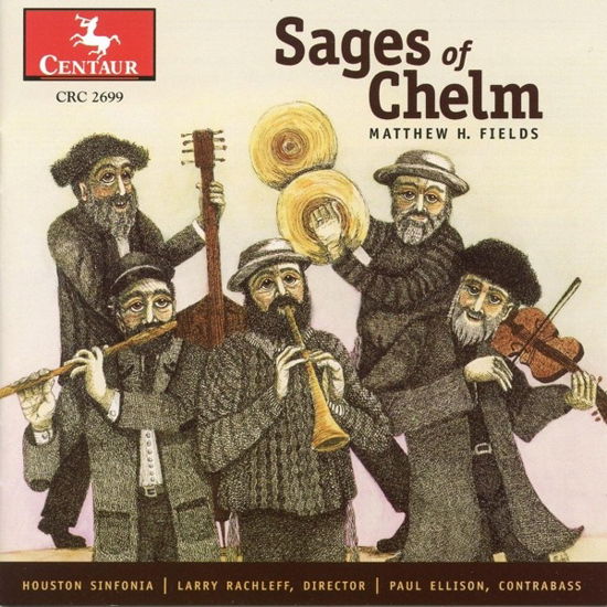 Sages of Chelm - Fields / Rachleff / Houston Sinfonia - Muziek - Centaur - 0044747269924 - 30 november 2004