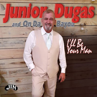 I'll Be Your Man - Dugas, Junior & On Da Bayou - Music - JIN - 0046346910924 - May 6, 2022