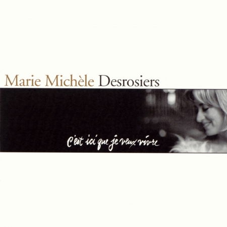 Cover for Marie-Michele Desrosiers · C'est Ici Que Je Veux Viv (CD) (2003)