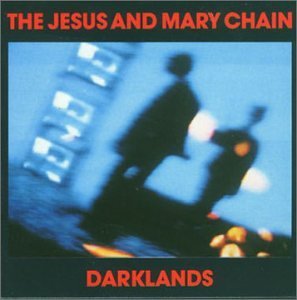 Cover for The Jesus &amp; Mary Chain · Darklands (CD) [Remastered edition] (2006)