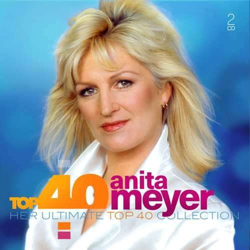 Top 40: Anita Meyer - Anita Meyer - Musik - SONY MUSIC - 0190758496924 - 17. januar 2020