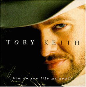 How Do You Like Me Now - Keith Toby - Music - UNIVERSAL - 0600445020924 - January 19, 2018