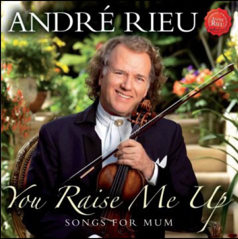 You Raise Me Up - Songs for Mum - André Rieu - Musiikki -  - 0602527384924 - maanantai 3. toukokuuta 2010