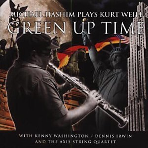 Cover for Michael Hashim · Green Up Time: Music of Kurt Weill (CD) (2001)