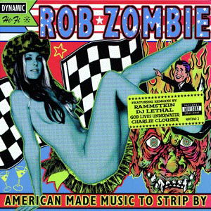 American Made Music to Strip B - Rob Zombie - Music - POL - 0606949034924 - September 7, 2007