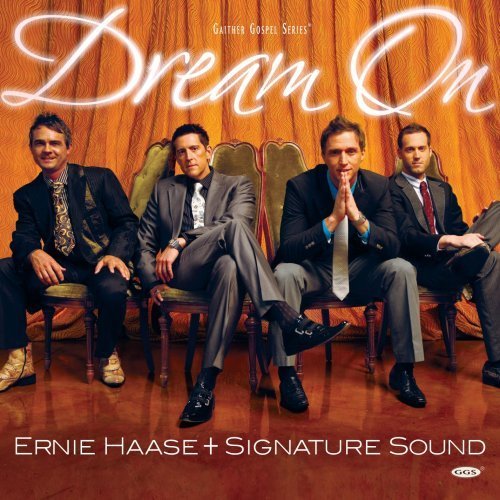 Dream On - Ernie Haase - Musiikki - GAITHER GOSPEL SERIES - 0617884274924 - tiistai 18. marraskuuta 2008