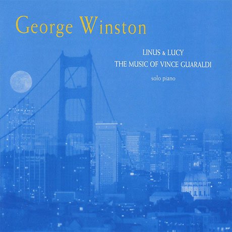Cover for George Winston · Linus &amp; Lucy: the Music of Vince Guaraldi (CD) (2018)