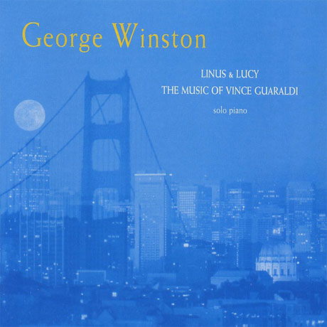 Cover for George Winston · Linus &amp; Lucy: the Music of Vince Guaraldi (CD) (2018)