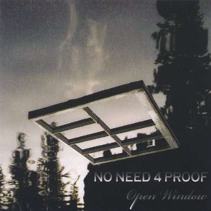 Cover for No Need 4 Proof · Open Window (CD) (2005)