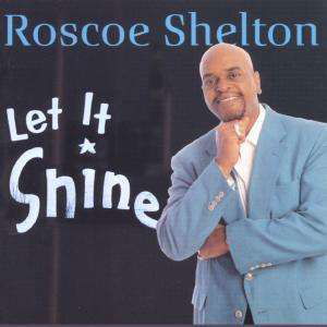 Let It Shine - Roscoe Shelton - Musik - BLACK TOP - 0633081114924 - 11 september 2001