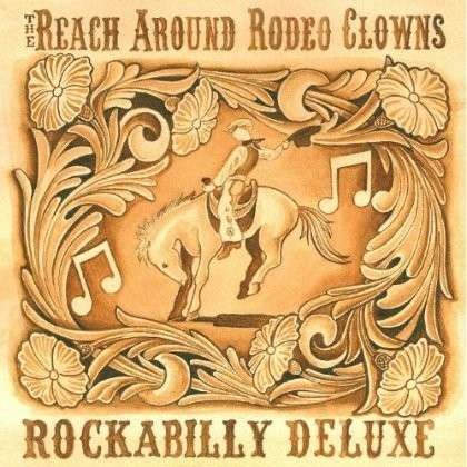 Rockabilly Deluxe - The Reach Around Rodeo Clowns - Musik - Lanark - 0633090363924 - 28. august 2015