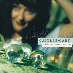 Cover for Caitlin Cary · While You Weren't Looking (CD) (2003)