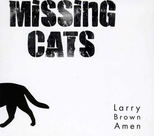 Larry Brown Amen - Missing Cats - Musique - MISSING CATS - 0634457570924 - 10 septembre 2012