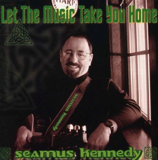 Cover for Seamus Kennedy · Let the Music Take You Home (CD) (2001)