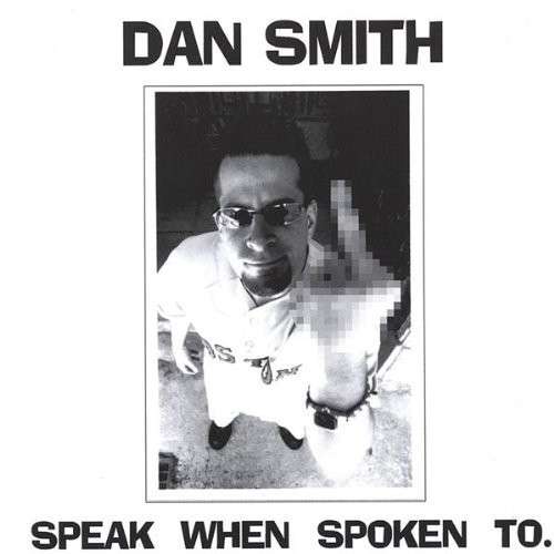 Speak when Spoken to - Dan Smith - Music - CD Baby - 0641444945924 - June 8, 2004